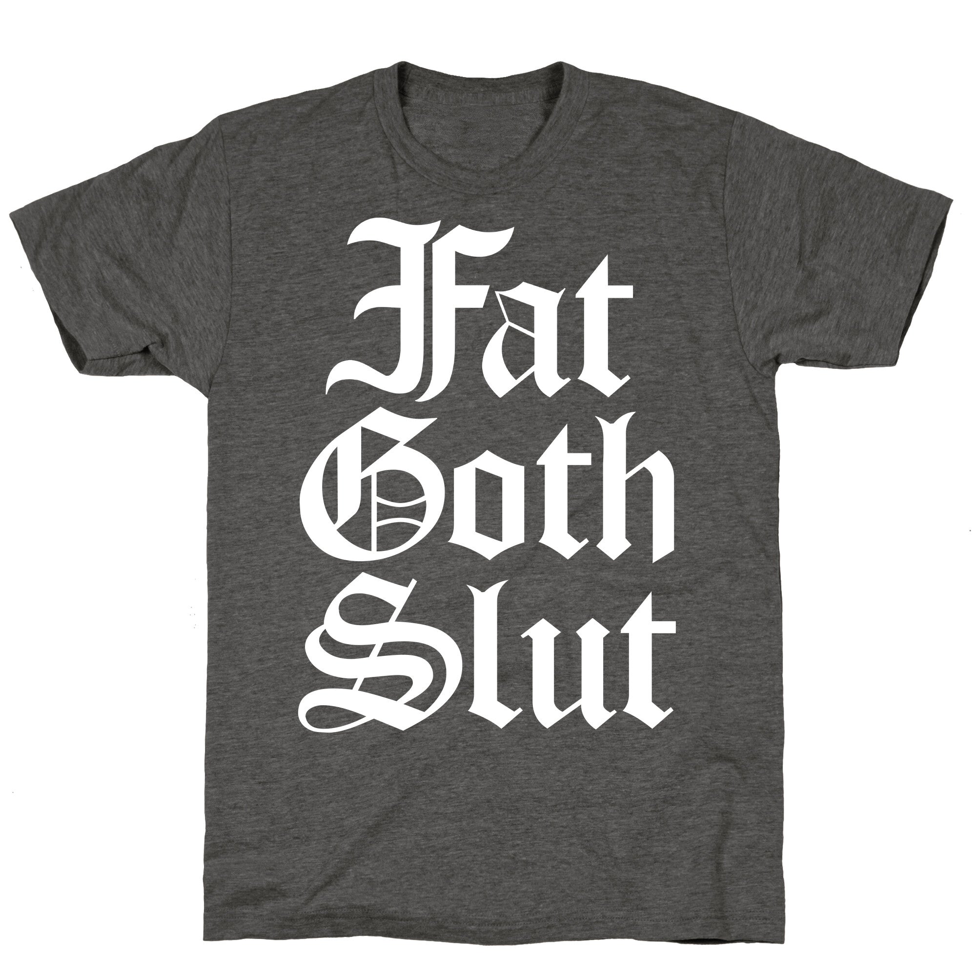 Fat Goth Slut Unisex Triblend Tee